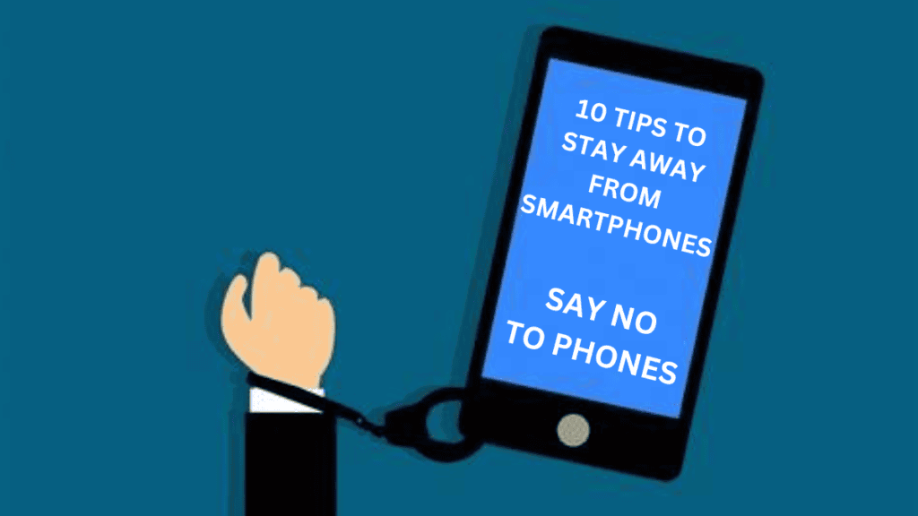 10 TIPS TO AVOID SMARTPHONES