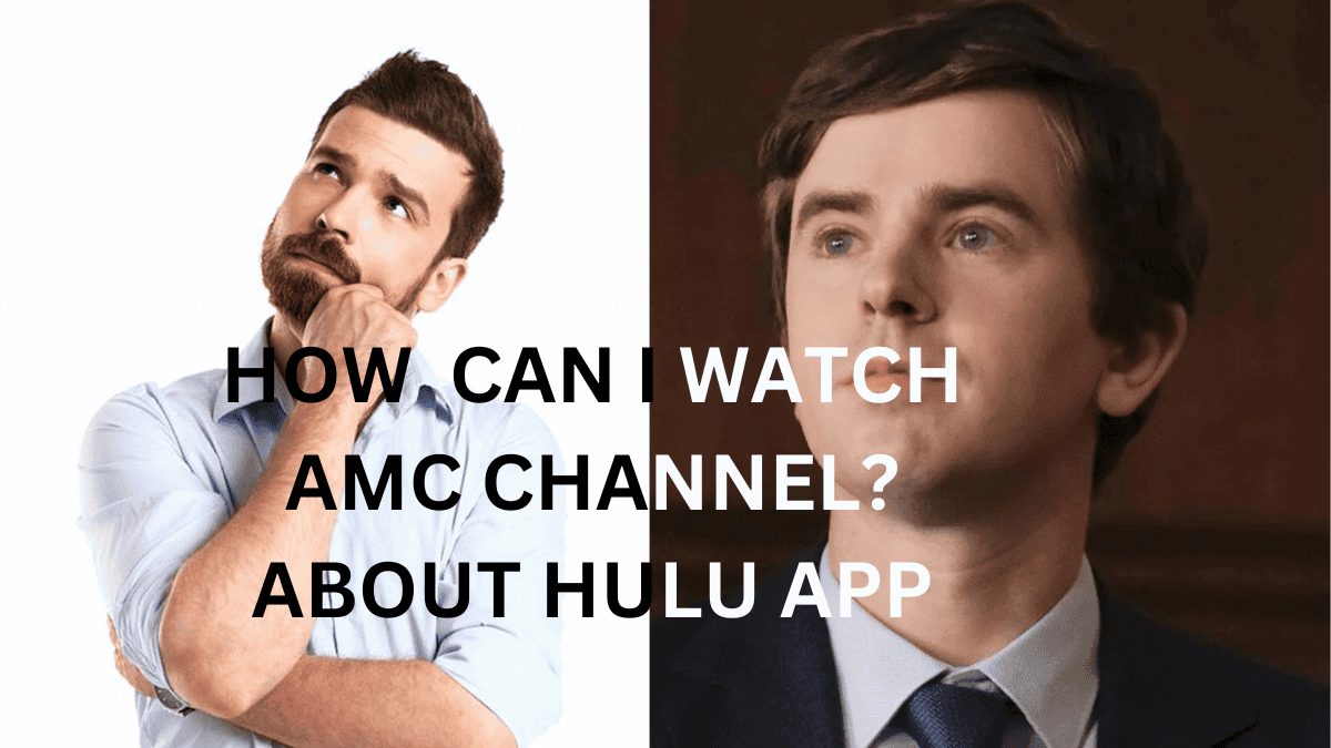 HOW CAN I WATCH AMC CHANNEL HULU APP PARAMOUNT PLUS COST